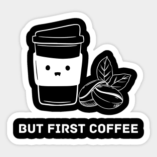 But First Coffee Sad Coffee Sticker